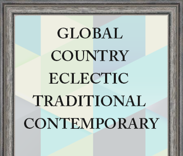 Framed piece that contains a graphic with the words GLOBAL, COUNTRY, ECLECTIC, TRADITIONAL and CONTEMPORARY on it.