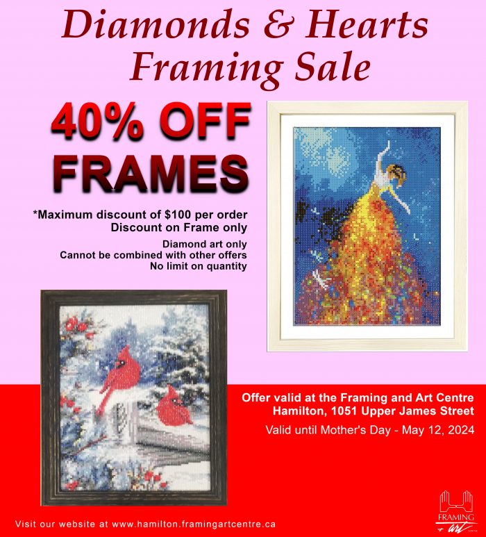 Diamond & Hearts Framing Sale expires May 12, 2024 Framing & Art Centre Hamilton